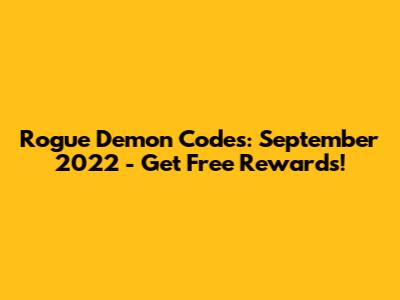 Rogue Demon Codes: September 2022 - Get Free Rewards!