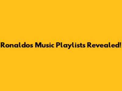 Ronaldo's Music Playlists Revealed!