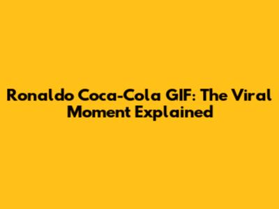 Ronaldo Coca-Cola GIF: The Viral Moment Explained