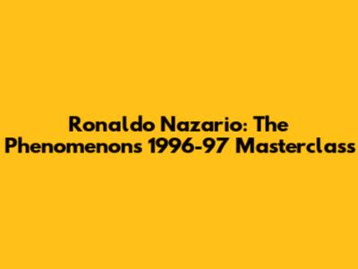 Ronaldo Nazario: The Phenomenon's 1996-97 Masterclass
