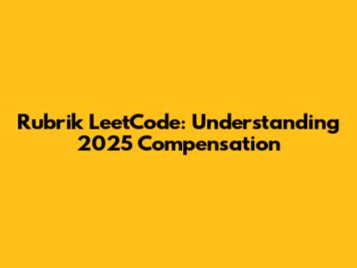 Rubrik LeetCode: Understanding 2025 Compensation