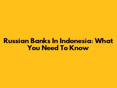 Russian Banks In Indonesia: What You Need To Know