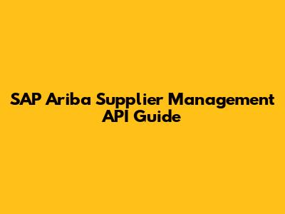 SAP Ariba Supplier Management API Guide