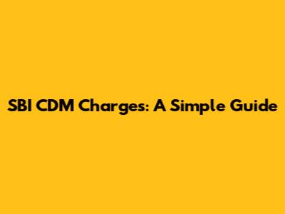 SBI CDM Charges: A Simple Guide