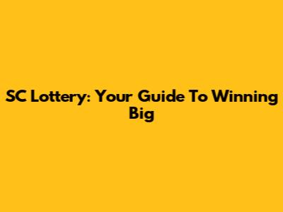 SC Lottery: Your Guide To Winning Big