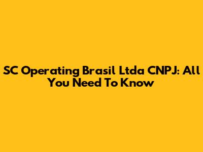 SC Operating Brasil Ltda CNPJ: All You Need To Know