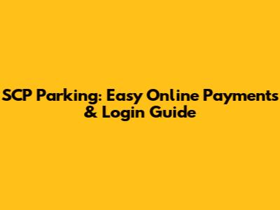 SCP Parking: Easy Online Payments & Login Guide
