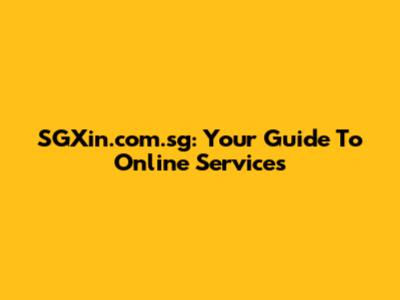 SGXin.com.sg: Your Guide To Online Services