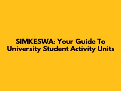 SIMKESWA: Your Guide To University Student Activity Units