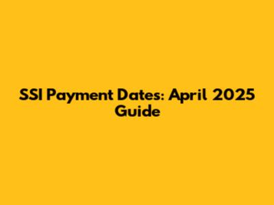 SSI Payment Dates: April 2025 Guide