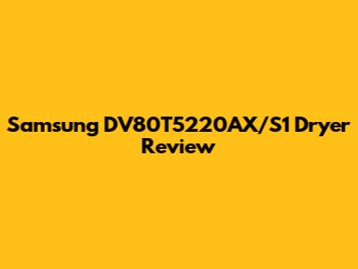 Samsung DV80T5220AX/S1 Dryer Review