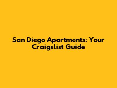San Diego Apartments: Your Craigslist Guide