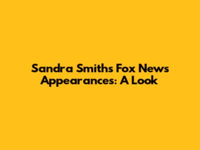 Sandra Smith's Fox News Appearances: A Look