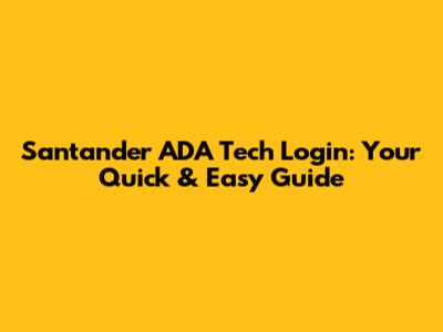 Santander ADA Tech Login: Your Quick & Easy Guide