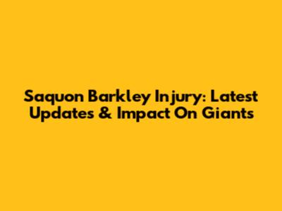 Saquon Barkley Injury: Latest Updates & Impact On Giants
