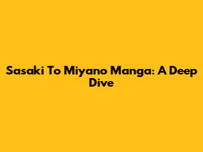 Sasaki To Miyano Manga: A Deep Dive