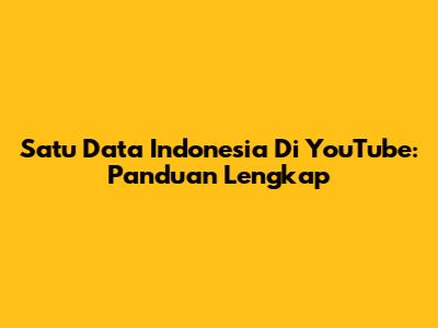 Satu Data Indonesia Di YouTube: Panduan Lengkap