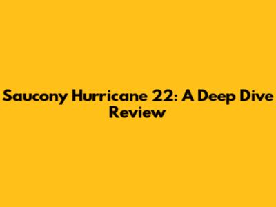 Saucony Hurricane 22: A Deep Dive Review