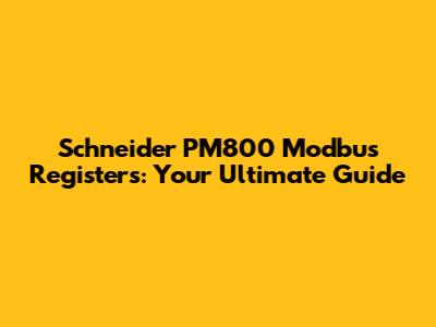 Schneider PM800 Modbus Registers: Your Ultimate Guide