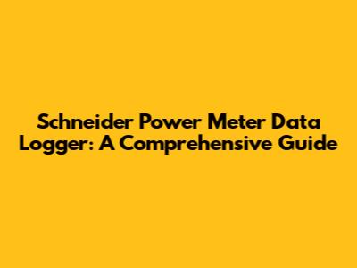 Schneider Power Meter Data Logger: A Comprehensive Guide