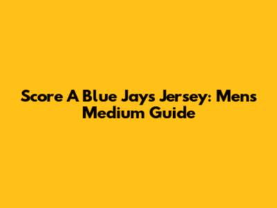 Score A Blue Jays Jersey: Mens Medium Guide