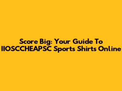 Score Big: Your Guide To IIOSCCHEAPSC Sports Shirts Online