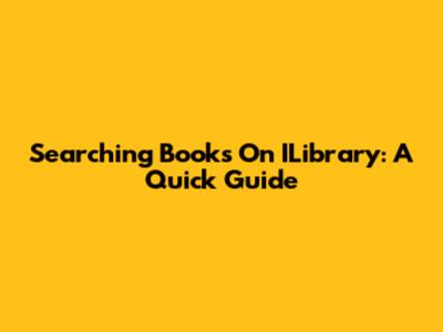 Searching Books On ILibrary: A Quick Guide