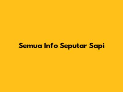 Semua Info Seputar Sapi