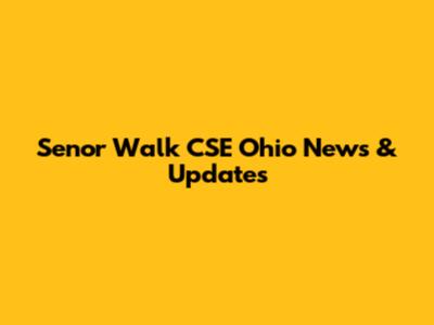 Senor Walk CSE Ohio News & Updates