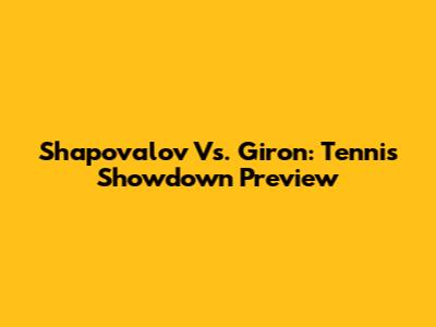 Shapovalov Vs. Giron: Tennis Showdown Preview