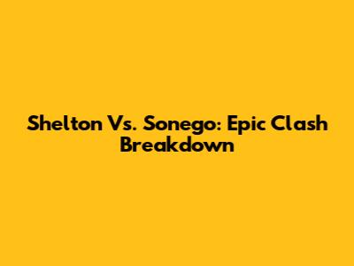Shelton Vs. Sonego: Epic Clash Breakdown