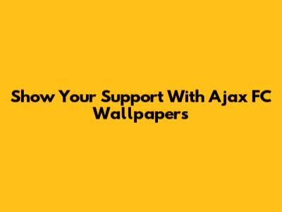 Show Your Support With Ajax FC Wallpapers