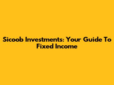 Sicoob Investments: Your Guide To Fixed Income