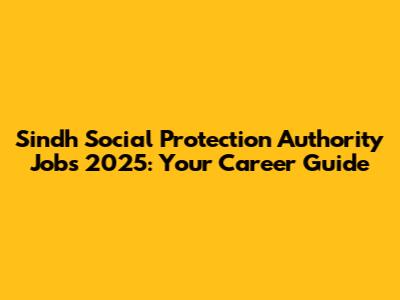 Sindh Social Protection Authority Jobs 2025: Your Career Guide