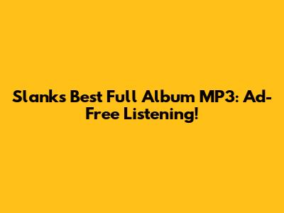 Slank's Best Full Album MP3: Ad-Free Listening!