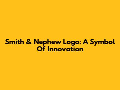 Smith & Nephew Logo: A Symbol Of Innovation