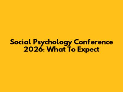 Social Psychology Conference 2026: What To Expect