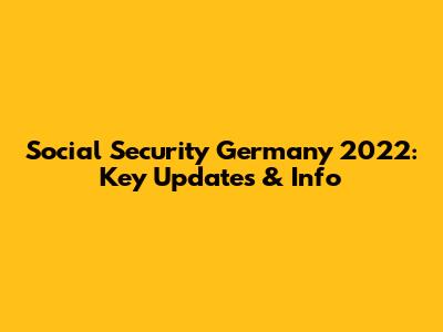 Social Security Germany 2022: Key Updates & Info