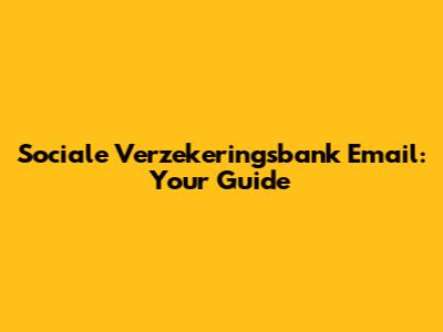 Sociale Verzekeringsbank Email: Your Guide