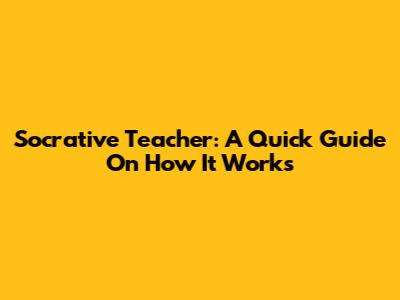 Socrative Teacher: A Quick Guide On How It Works