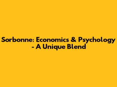 Sorbonne: Economics & Psychology - A Unique Blend