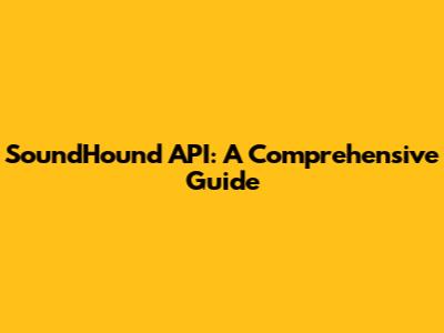 SoundHound API: A Comprehensive Guide