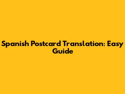 Spanish Postcard Translation: Easy Guide