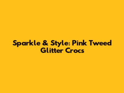 Sparkle & Style: Pink Tweed Glitter Crocs
