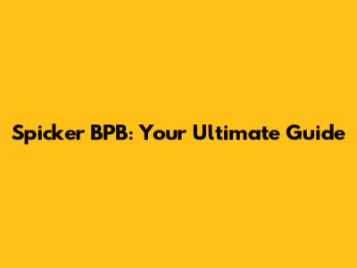 Spicker BPB: Your Ultimate Guide