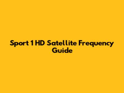 Sport 1 HD Satellite Frequency Guide