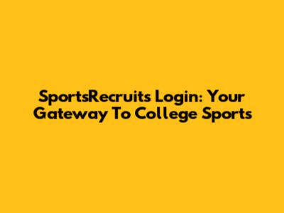 SportsRecruits Login: Your Gateway To College Sports