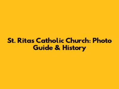 St. Rita's Catholic Church: Photo Guide & History