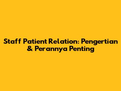 Staff Patient Relation: Pengertian & Perannya Penting