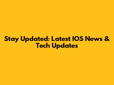 Stay Updated: Latest IOS News & Tech Updates